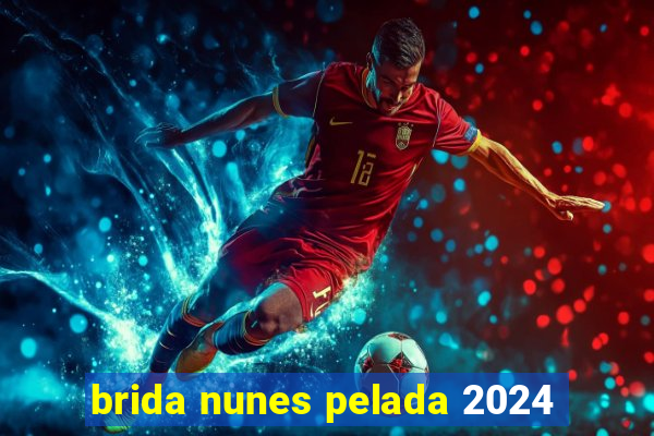 brida nunes pelada 2024